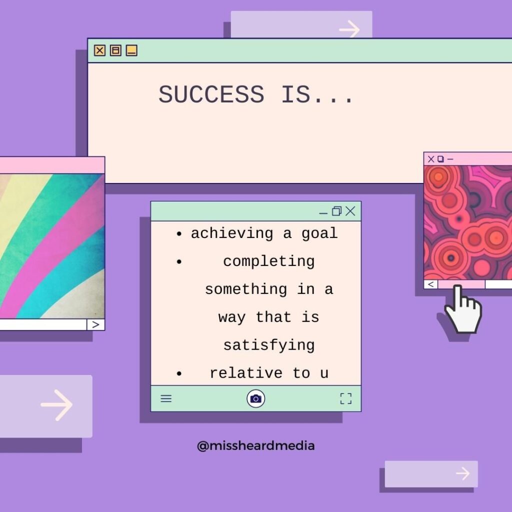 Old school looking computer pop ups on a light purple background. One says "Success is." The other says "Achieving a Goal, completing something in a way that is satisfying to you, relative to you."